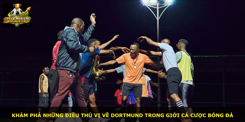 Khám phá những điều thú vị về Dortmund trong giới cá cược bóng đá